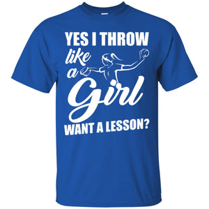 Softball T-shirt Yes I Throw Like A Girl Want A Lesson