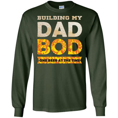 Building My Dad Bob One Beer At The Time Shirt Forest Green