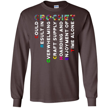 Crochet Could Result In Overwhelming Craft Supply Hoarding And Enjoyment O Time Alone Shirt Dark Chocolate