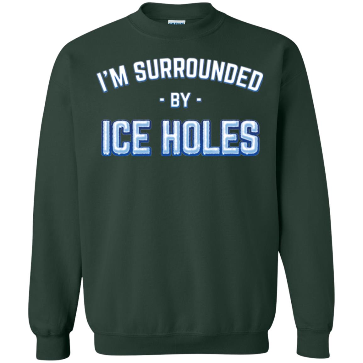 Funny Ice Fishing T-shirt I_m Surrounded By Ice Holes Forest Green
