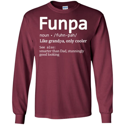 Funpa Definition Like Grandpa Only Cooler Smarter Than Dad Stunningly Good Looking Maroon