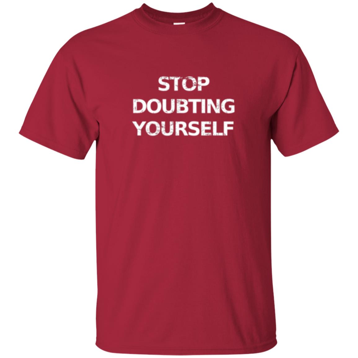 Motivational T-shirt Stop Doubting Yourself Cardinal