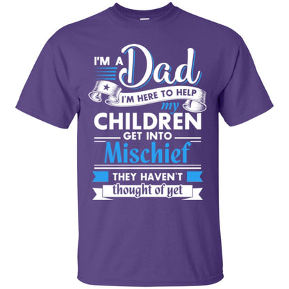 I Am A Dad I_m Here To Help My Children Get Into Mischief Daddy T-shirt Purple