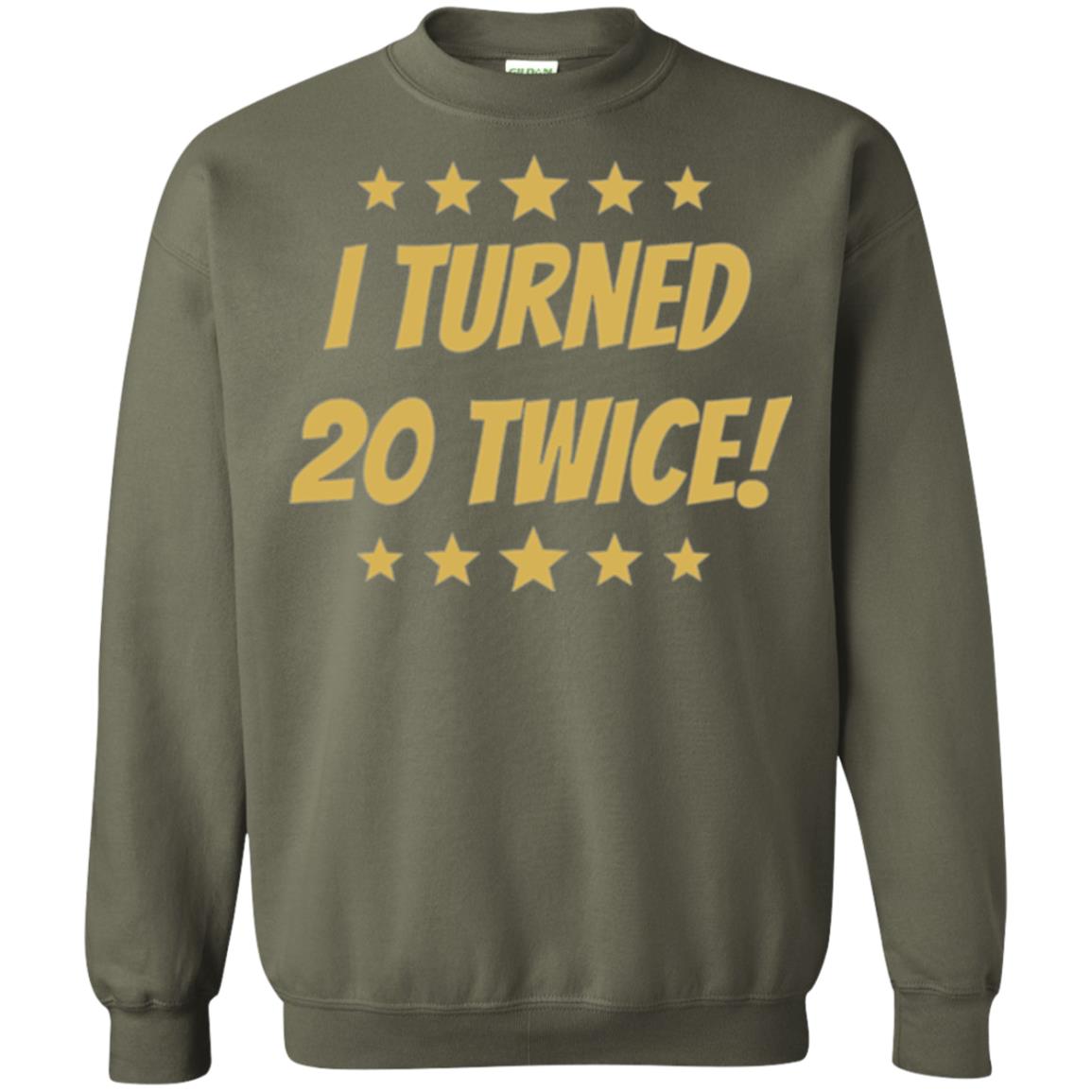 Brithday T-shirt I Turned 20 Twice Military Green