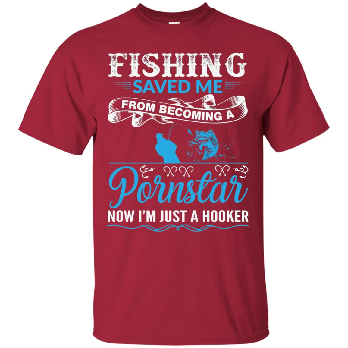 Fishing Saved Me From Becoming A Pornstar Fishing T-shirt Cardinal