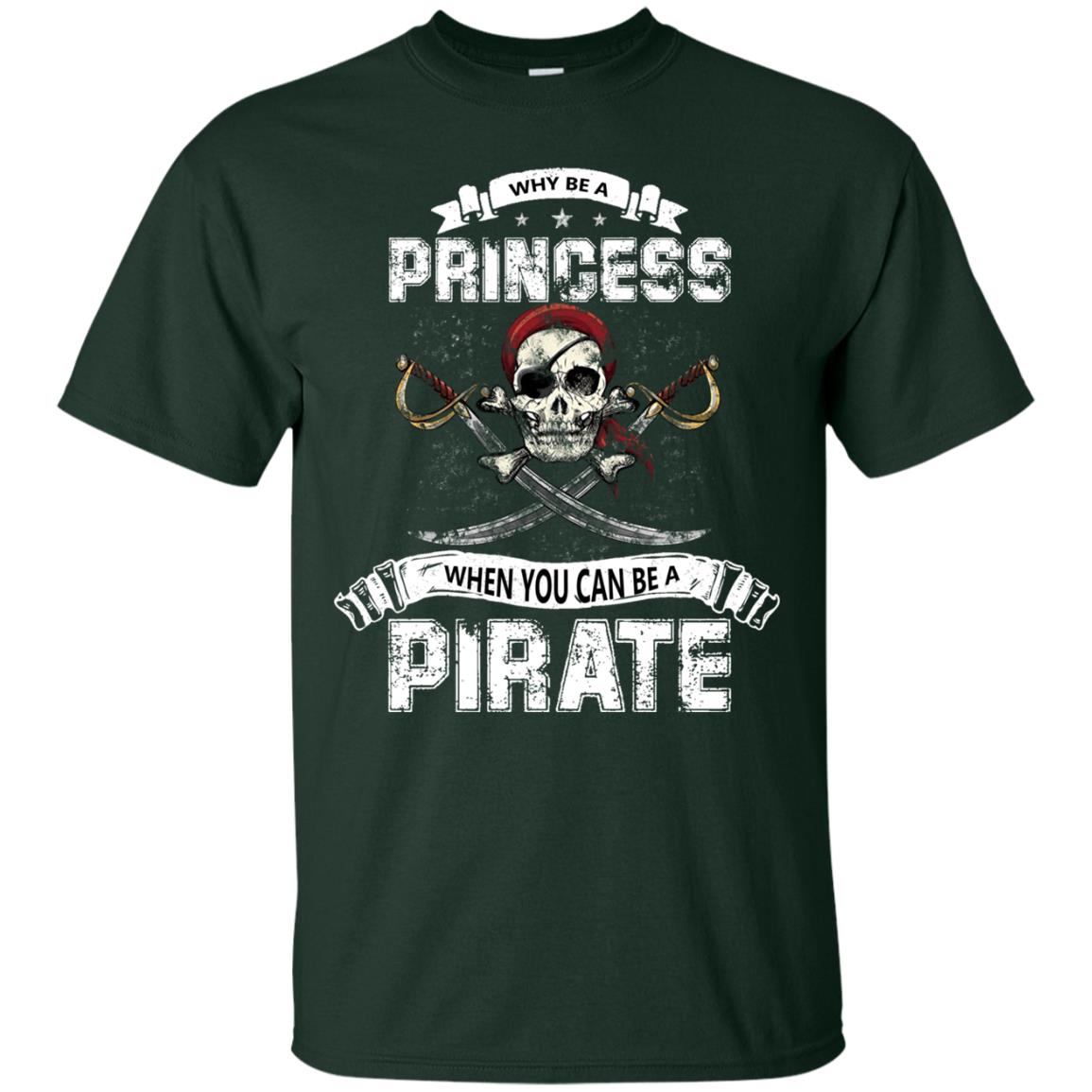 Why Be Princess When You Can Be A Pirate T-shirt Forest