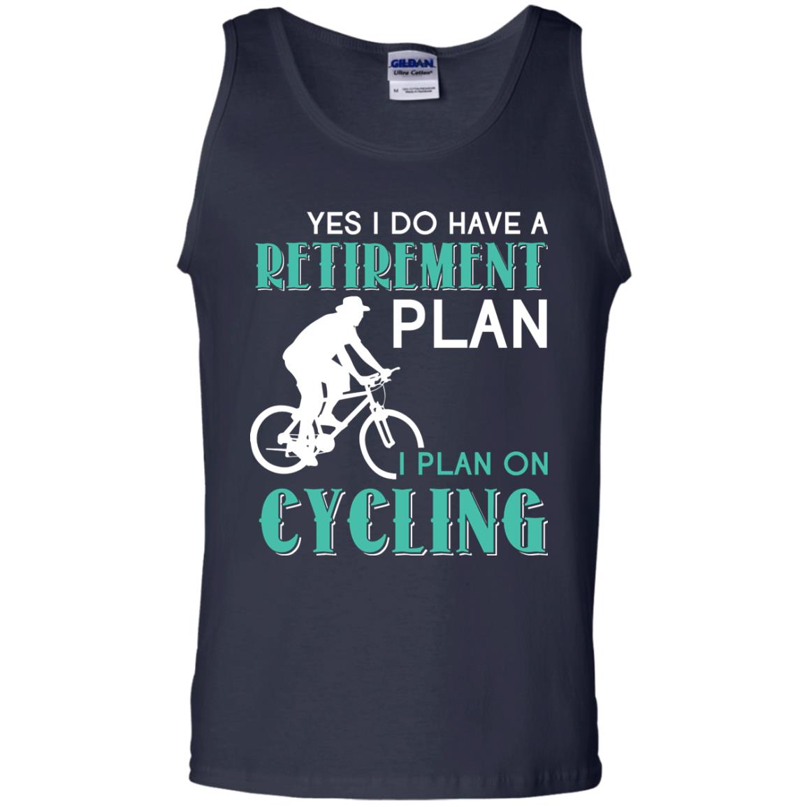 Yes I Do Have A Retirement Plan I Plan On Cycling Retired Gift Shirt For Cycling Lover Navy