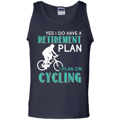 Yes I Do Have A Retirement Plan I Plan On Cycling Retired Gift Shirt For Cycling Lover Navy