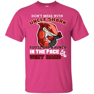 Don't Mess With Uncle Shark You'll Get A Punch In The Face Very Hard Family Shark ShirtG200 Gildan Ultra Cotton T-Shirt