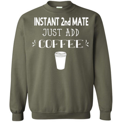 Coffee Lovers T-shirt Instant 2nd Mate Just Add Coffee Military Green