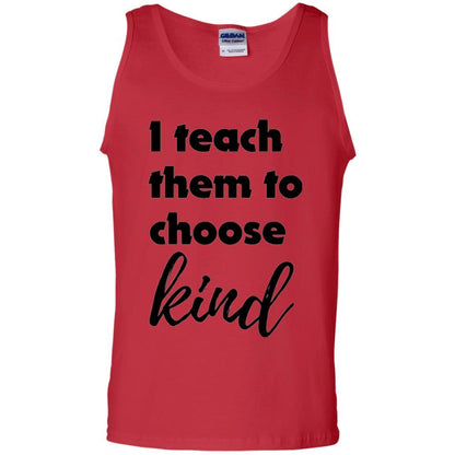 Teachers T-shirt I Teach Them To Choose Kind Red