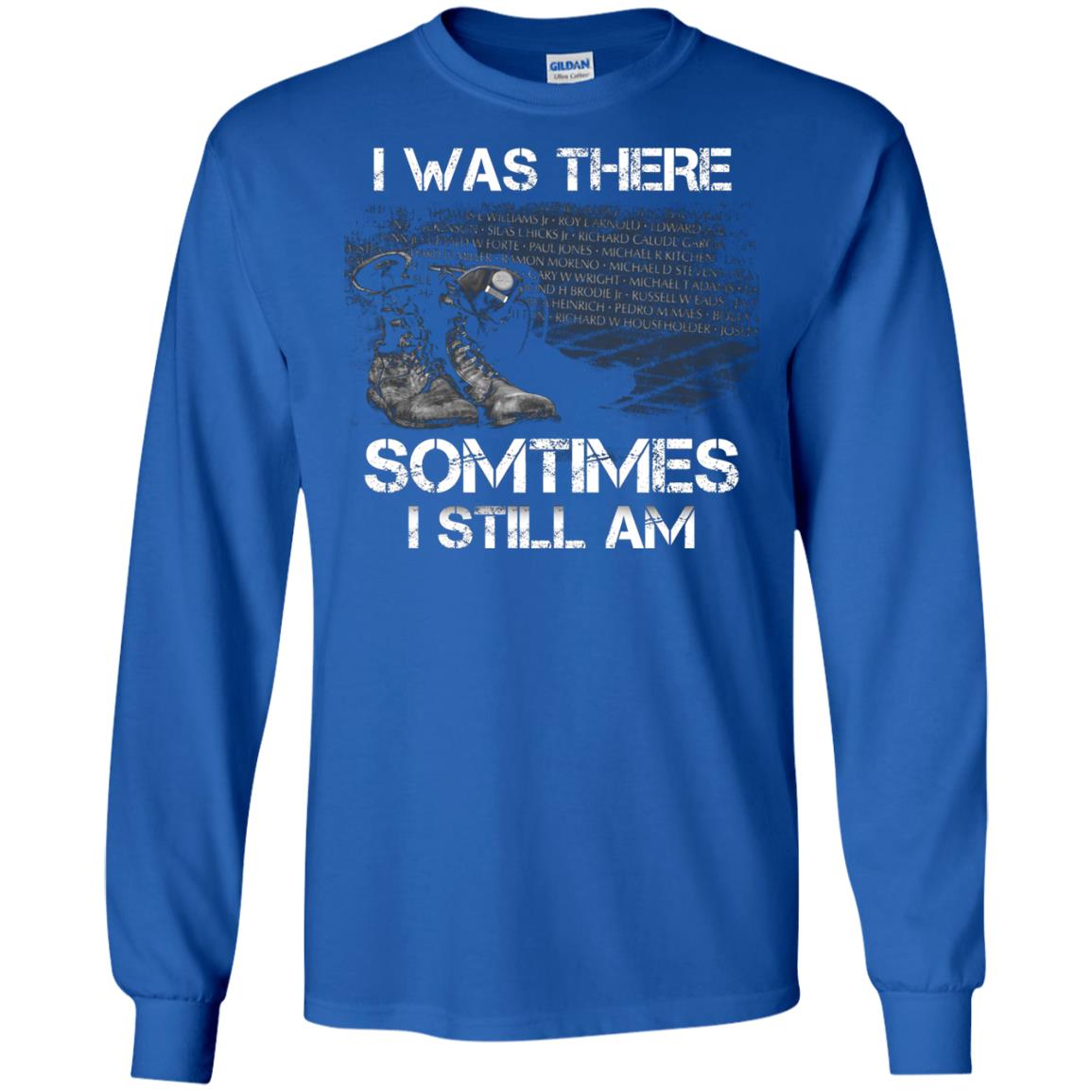 I Was There Sometimes I Still Am Military Shirt Royal