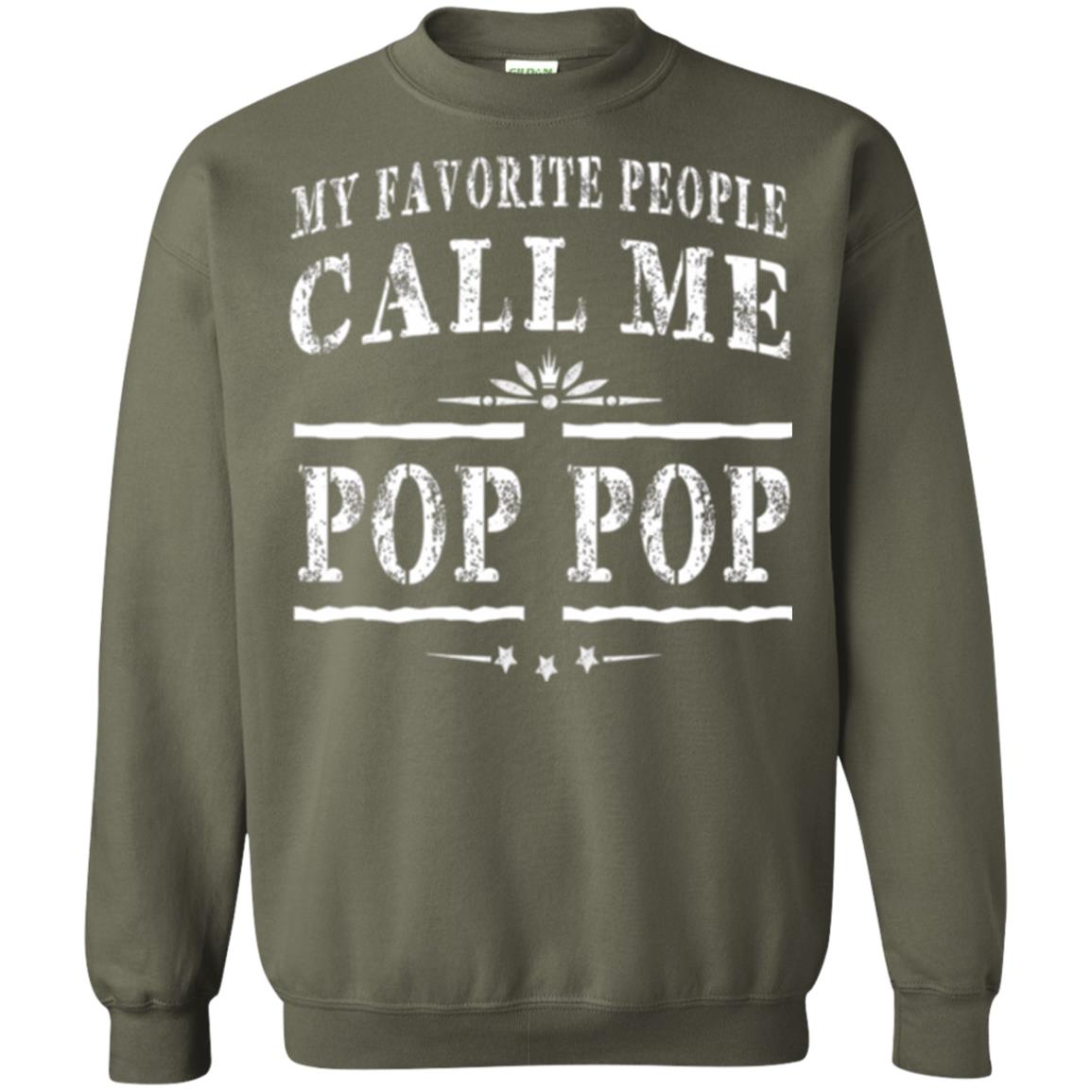 Family T-shirt My Favorite People Call Me Pop Pop Military Green