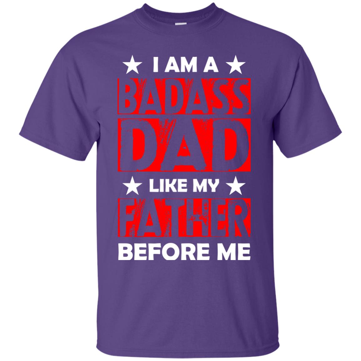 I Am A Badass Dad Like My Father Before Me Purple