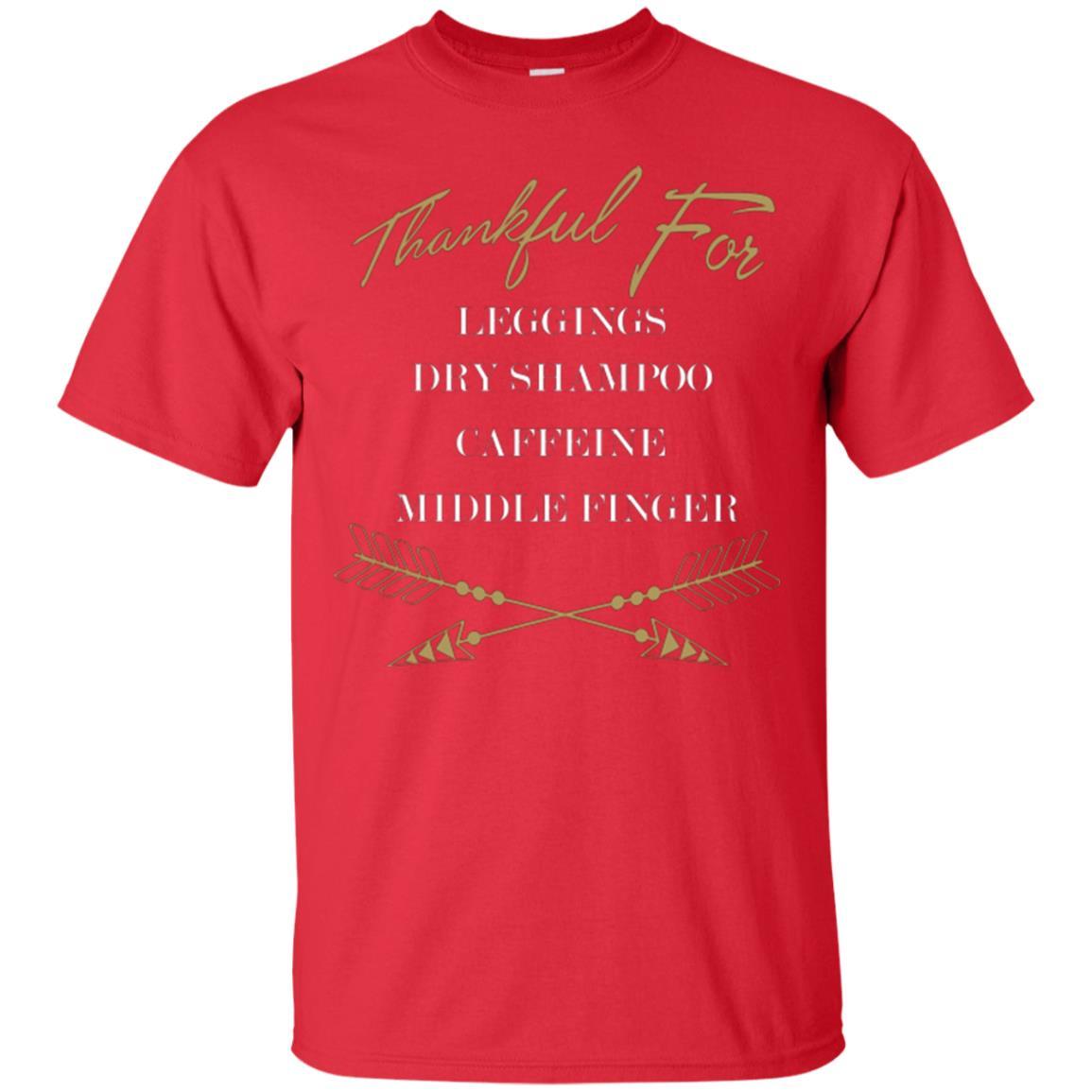 Thankful For Leggings Dry Shampoo Caffeine Middle Finger T-shirt Red