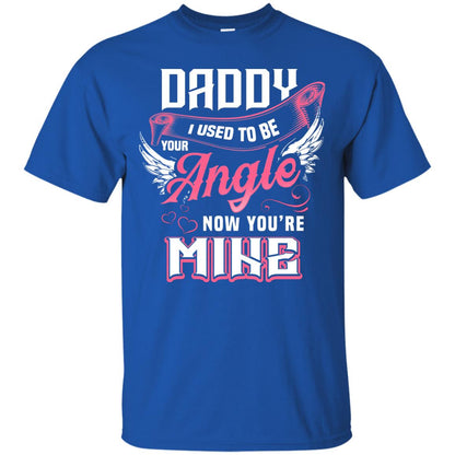 Daddy I Used To Be Your Angel Now You_re Mine Daddy In Heaven Shirt Royal