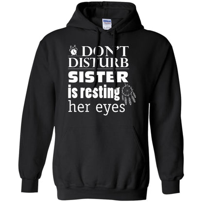 Don't Disturb Sister Is Resting Her Eyes Funny Sister Shirt Black