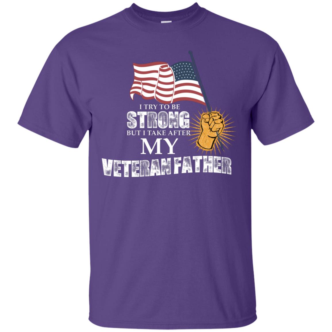 I Try To Be Strong But I Take After My Veteran Father Gift Shirt For Son Or Daughter Purple