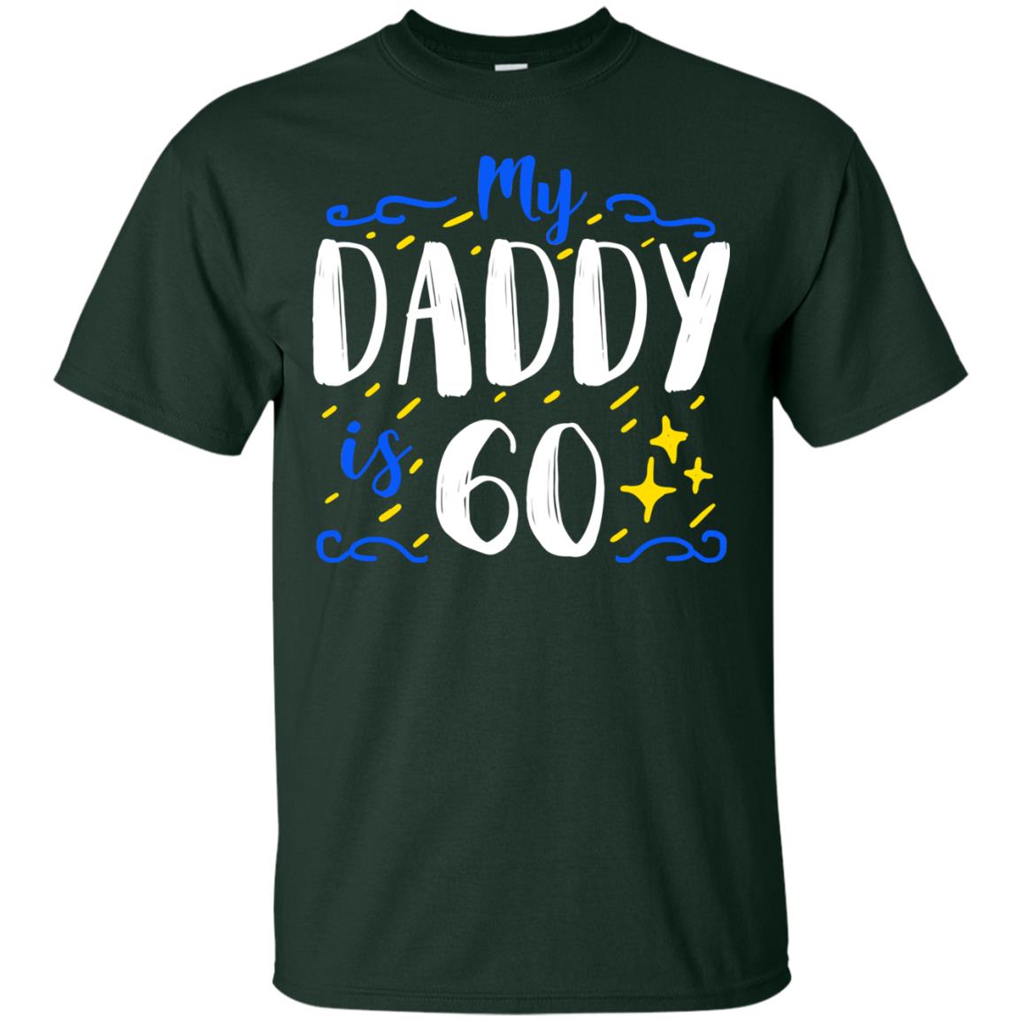 My Daddy Is 60 60th Birthday Daddy Shirt For Sons Or Daughters Forest