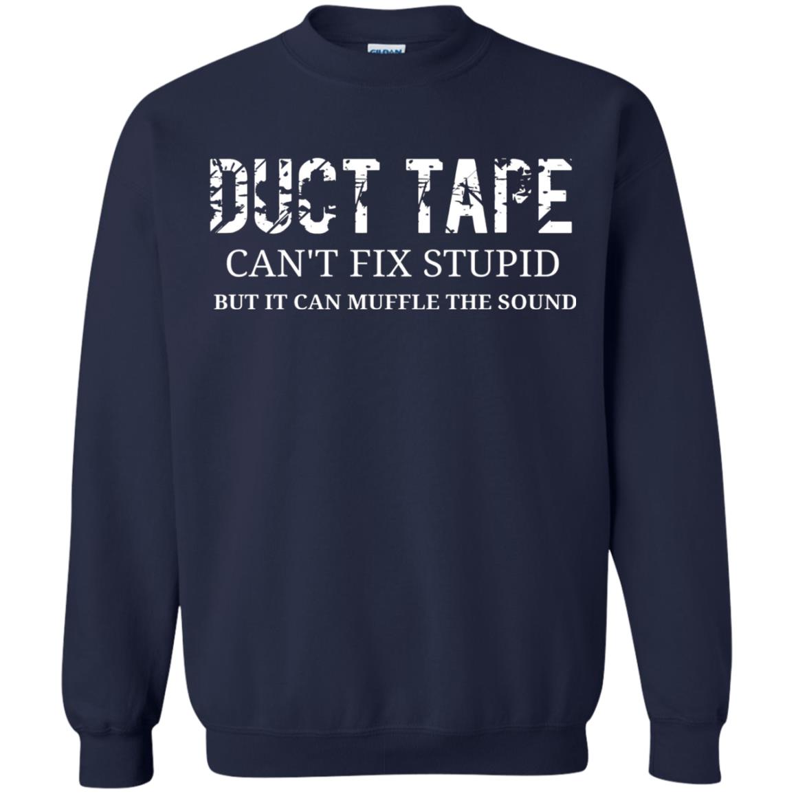 Duct Tape Can_t Fix Stupid T-shirt Navy