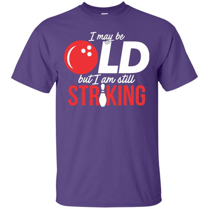 Funny Bowling T-shirt I May Be Old But I_m Still Striking Purple