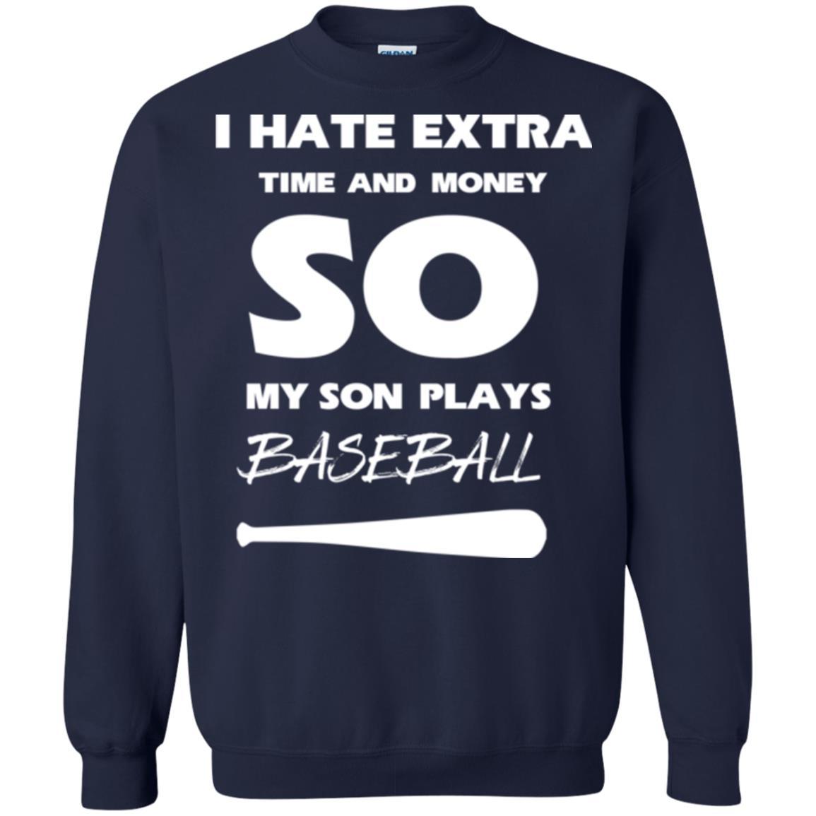 Baseball T-shirt I Hate Extra Time And Money So My Son Plays Baseball Navy
