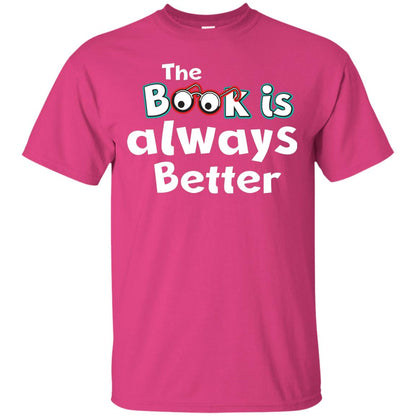 Book Lover T-shirt The Book Is Always Better Heliconia