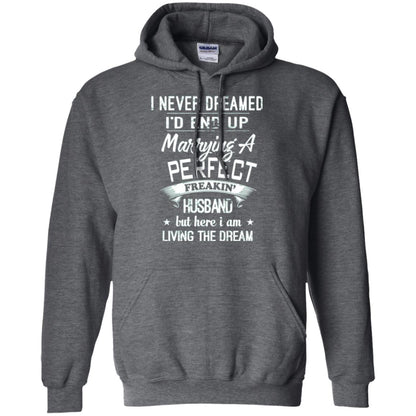 Wife T-shirt I Never Dreamed I_d End Up Marrying A Perfect Husband Dark Heather