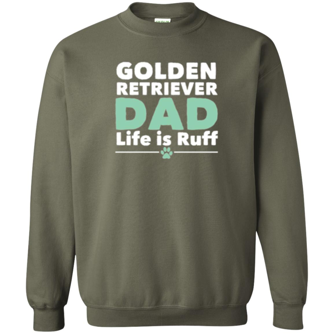 Daddy T-shirt Golden Retriever Dad Life Is Ruff Military Green