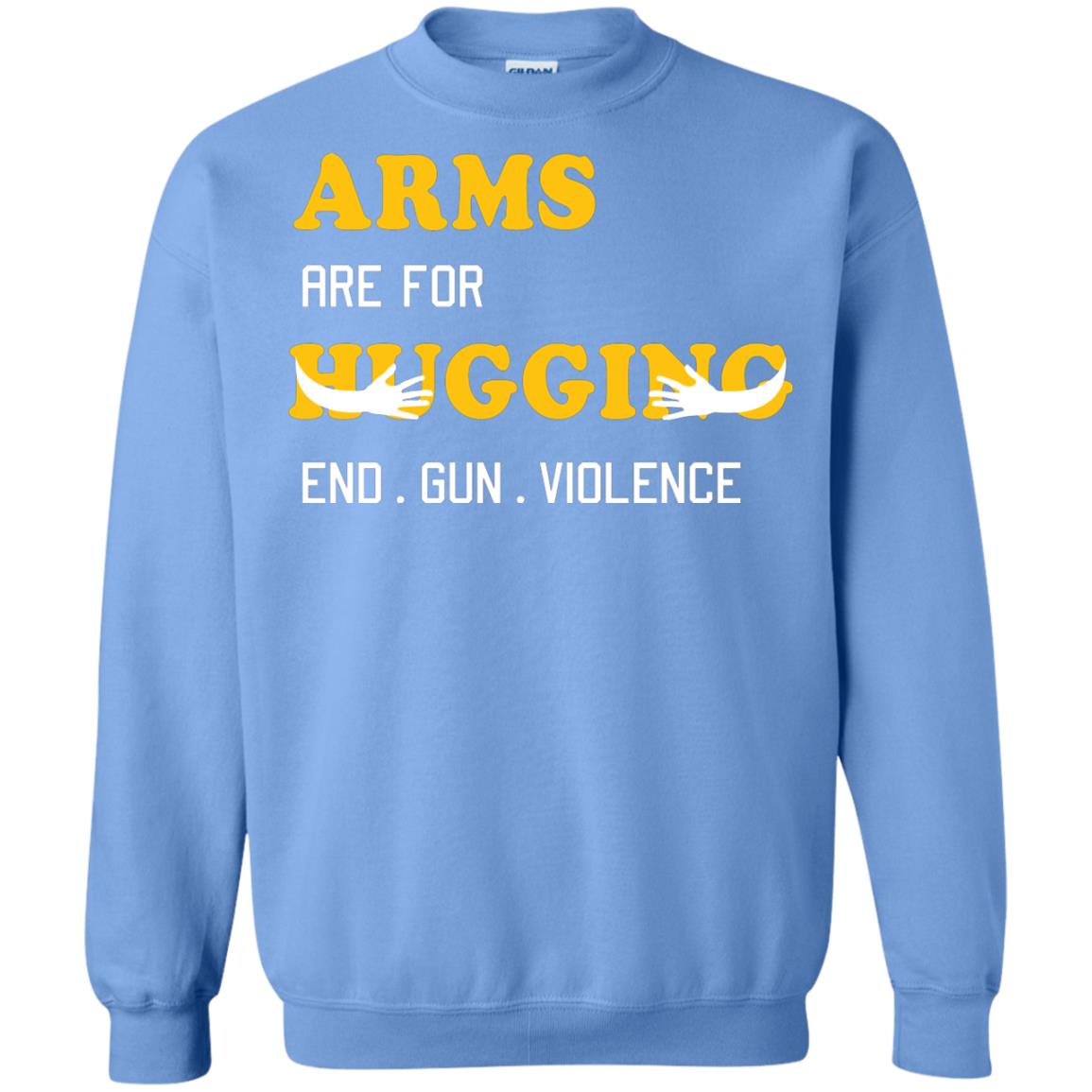 Arms Are For Hugging End Gun Violence Gun Control T-shirt Carolina Blue