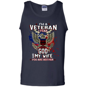 I'm A Veteran I Fear God And My Wife You Are Neither ShirtG220 Gildan 100% Cotton Tank Top