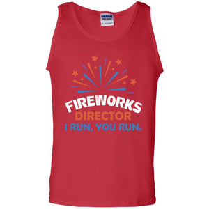 Fireworks Director I Run You Run ShirtG220 Gildan 100% Cotton Tank Top