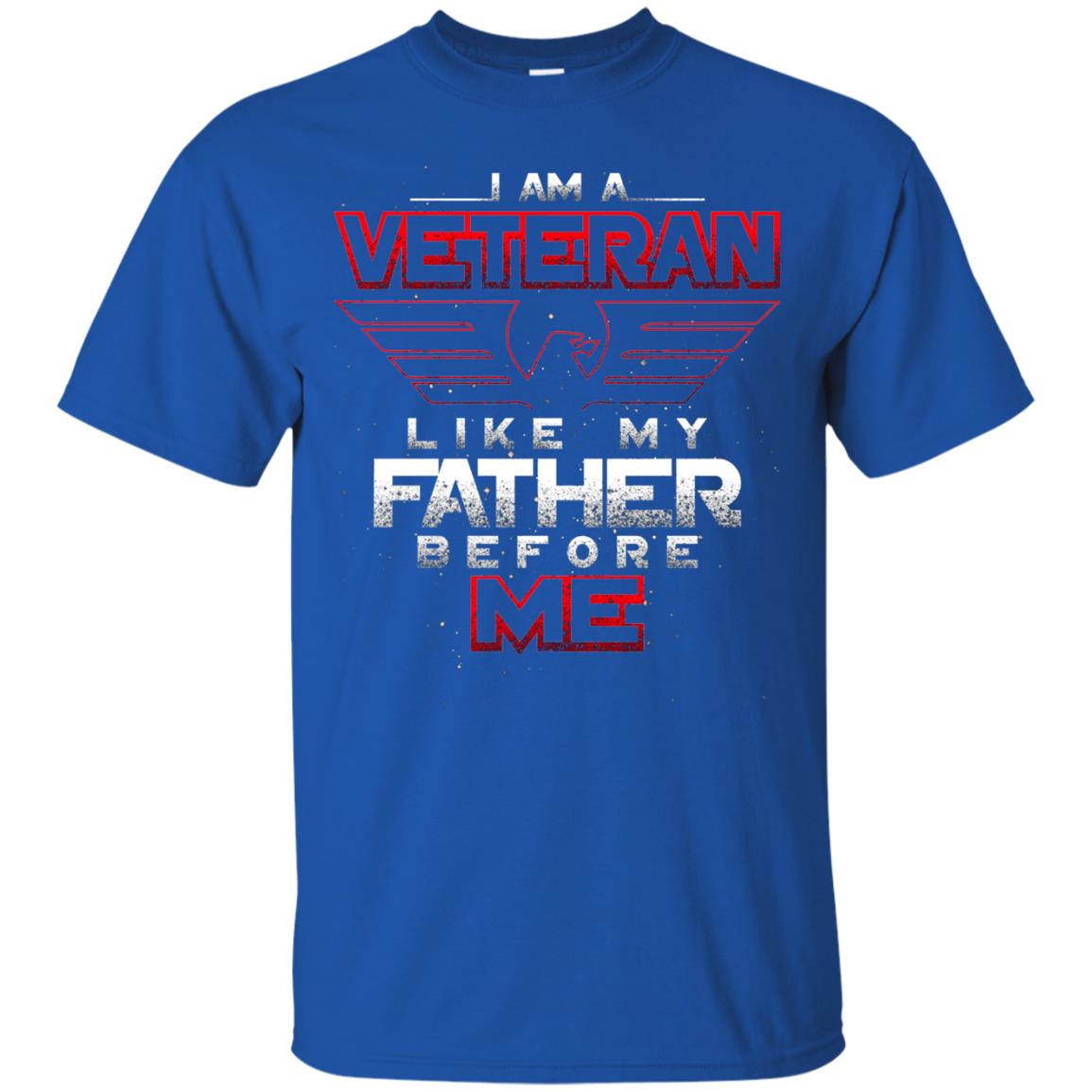 I Am A Veteran Like My Father Before Me Veteran Shirt Royal