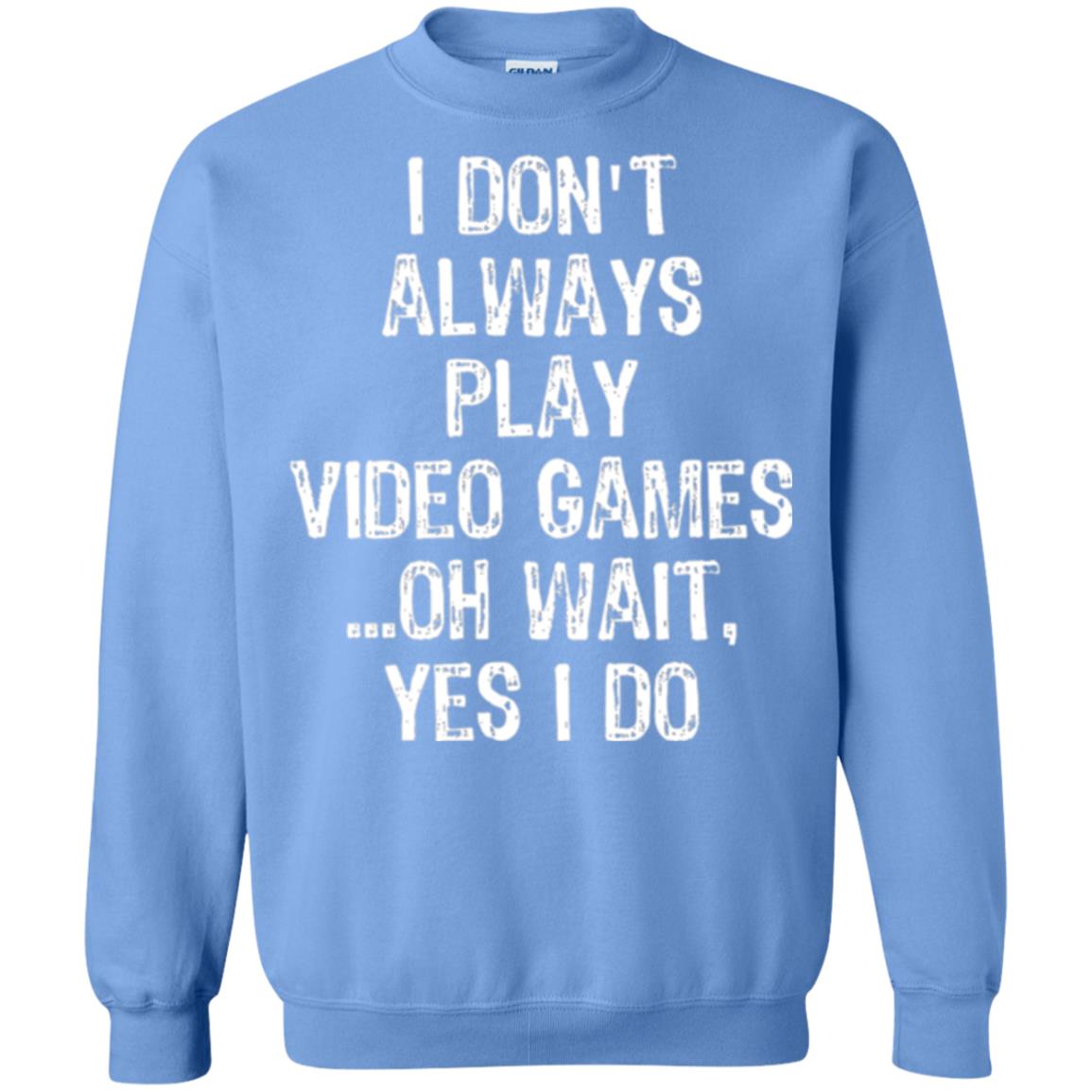 Gamer T-shirt I Don_t Always Play Video Games Carolina Blue