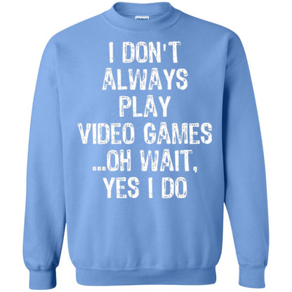 Gamer T-shirt I Don_t Always Play Video Games Carolina Blue