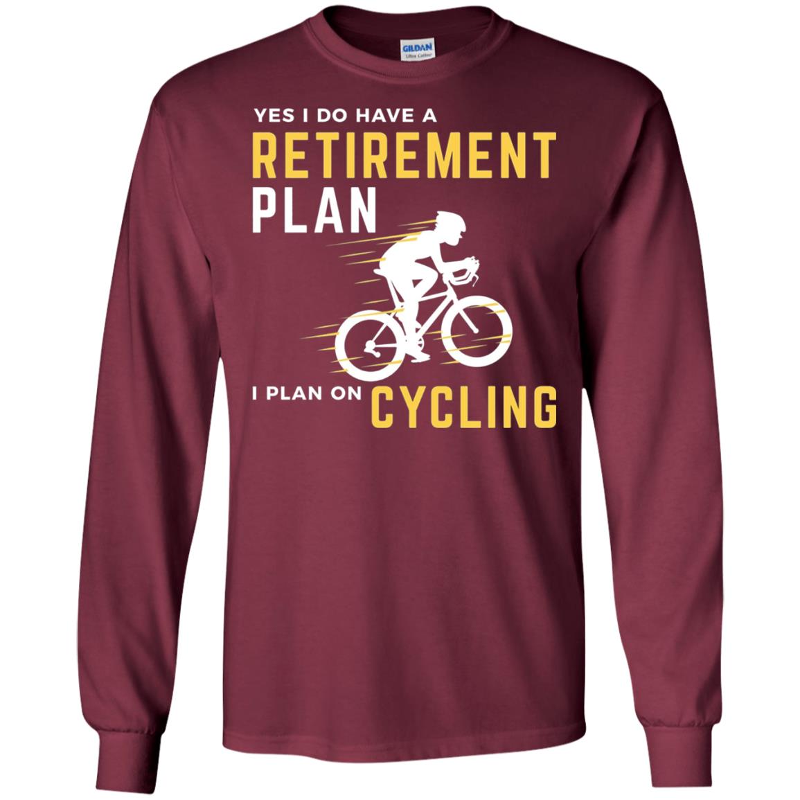 Funny Bicycle Cycling T-shirt Retirement Plan I Plan On Cycling Maroon
