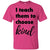 Teachers T-shirt I Teach Them To Choose Kind