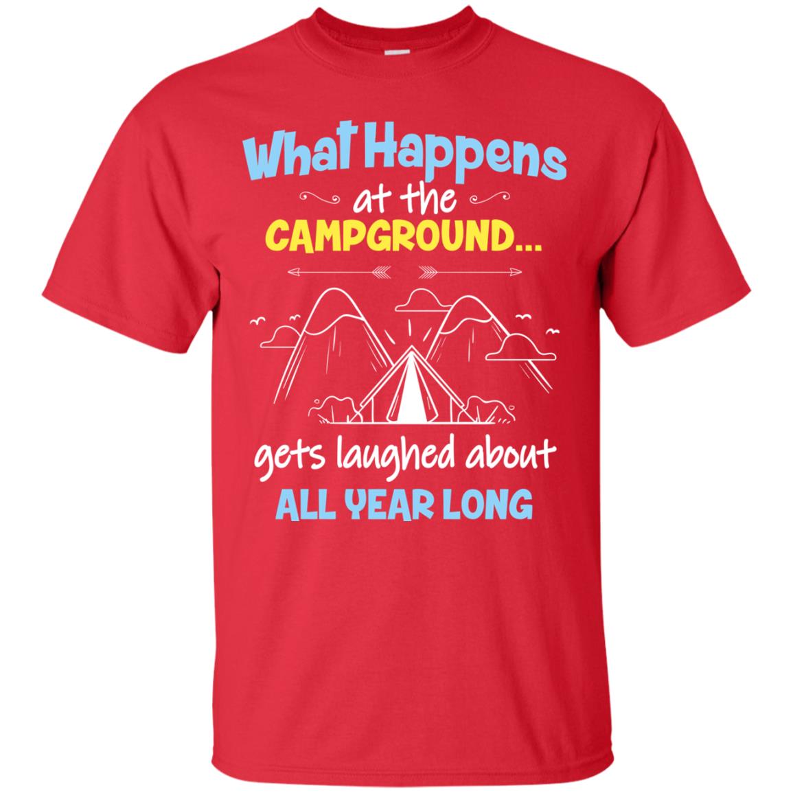What Happens At The Campground Gets Laughed About All Year Long Camping Shirt Red