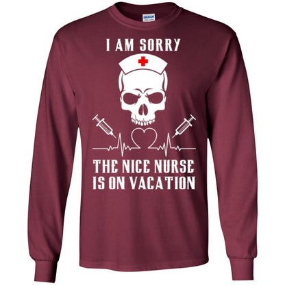 I Am Sorry The Nice Nurse Is On Vacation Nurse T-shirt Maroon