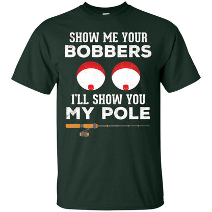 Fisherman T-shirt Show Me Your Bobbers Forest Green