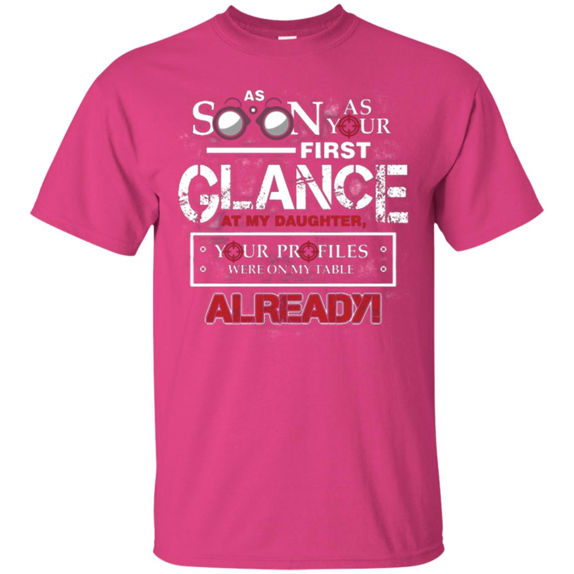 As Soon As Your First Glance At My Daughter Daddy T-shirt Heliconia