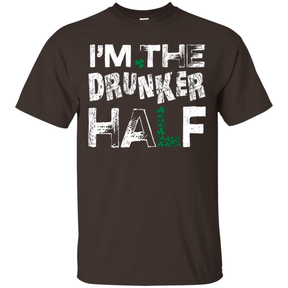 I_m The Drunker Half St. Patrick_s Day T-shirt Dark Chocolate