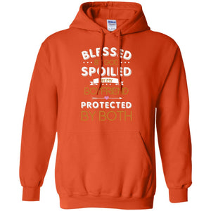 Blessed By God Spoiled By My Boyfriend Protected By  Both ShirtG185 Gildan Pullover Hoodie 8 oz.