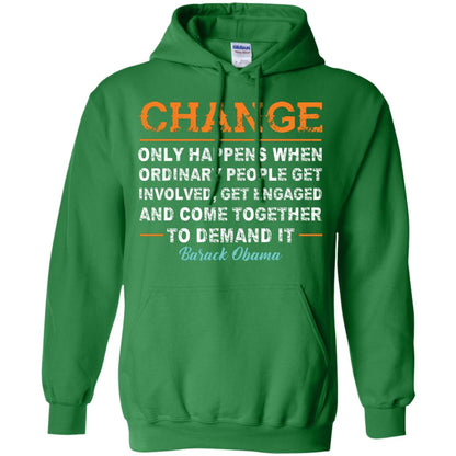 Change Only Happens When Ordinary People Get Involved, Get Engaged And Come Together To Demand It T-shirt Irish Green