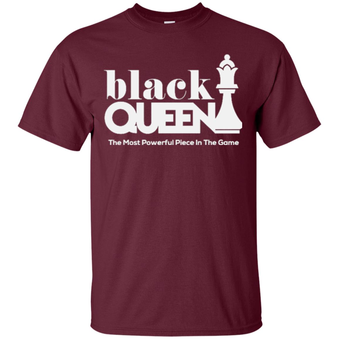 Black Queen The Most Powerful Piece In The Game Proud Black Woman T-shirt Maroon