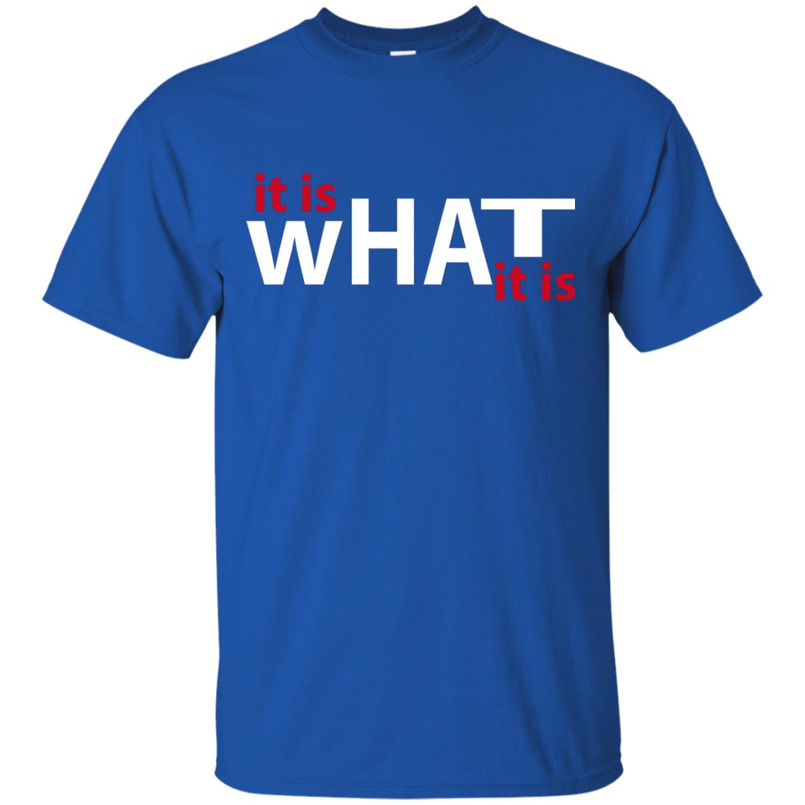 It Is What It Is T-shirt Royal