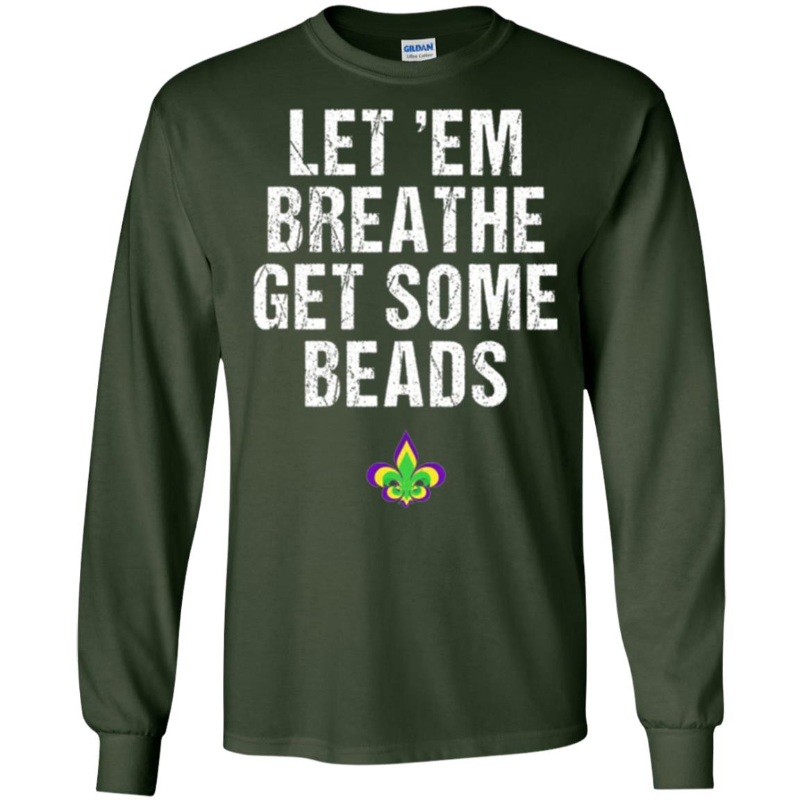 Mardi Gras T-shirt Let_em Breathe Get Some Beads Forest Green