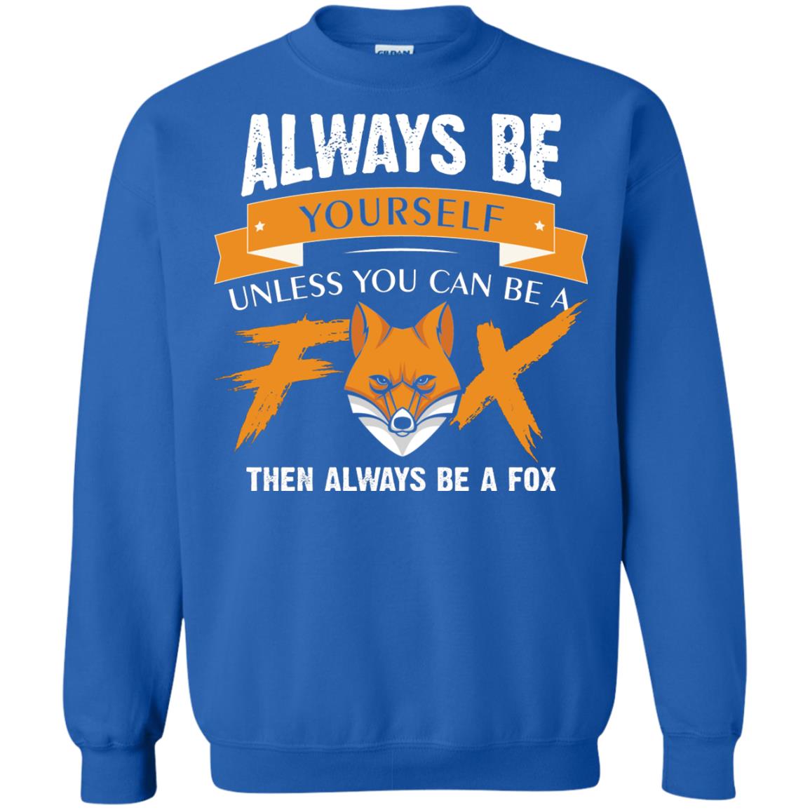 Always Be Yourself Unless You Can Be A Fox Gift Shirt For Fox Lover Royal