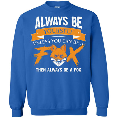 Always Be Yourself Unless You Can Be A Fox Gift Shirt For Fox Lover Royal