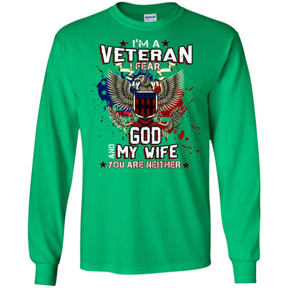 I'm A Veteran I Fear God And My Wife You Are Neither Shirt Irish Green